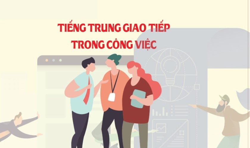 Tại Sao Tiếng Trung Giao Tiếp Quan Trọng Trong Công Việc?